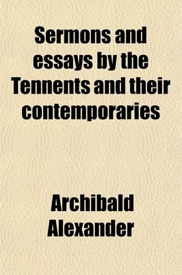 Book cover for Sermons and Essays by the Tennents and Their Contemporaries