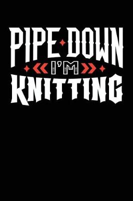 Book cover for Pipe Down I'm Knitting