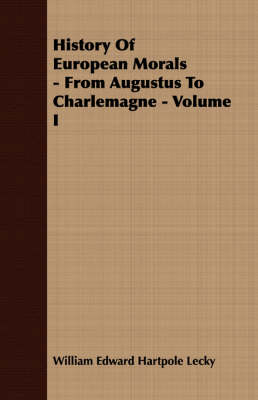 Book cover for History Of European Morals - From Augustus To Charlemagne - Volume I