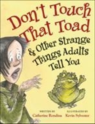 Book cover for Don't Touch That Toad and Other Strange Things Adults Tell You