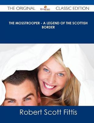 Book cover for The Mosstrooper - A Legend of the Scottish Border - The Original Classic Edition