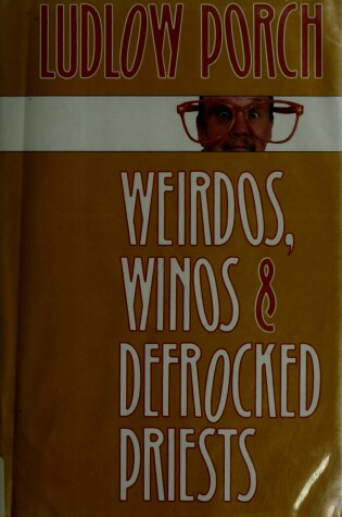 Cover of Weirdos, Winos and Defrocked Priests