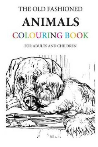 Cover of The Old Fashioned Animals Colouring Book