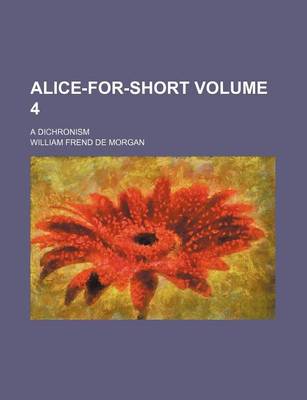 Book cover for Alice-For-Short Volume 4; A Dichronism