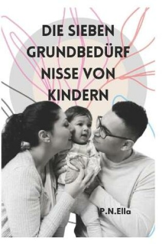 Cover of Die Sieben Grundbedürfnisse Von Kindern