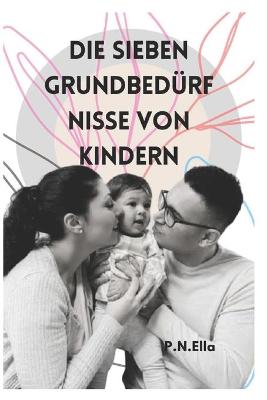 Book cover for Die Sieben Grundbedürfnisse Von Kindern