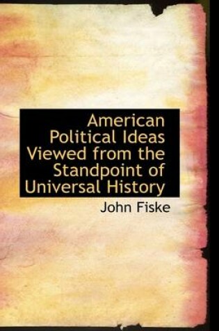 Cover of American Political Ideas Viewed from the Standpoint of Universal History