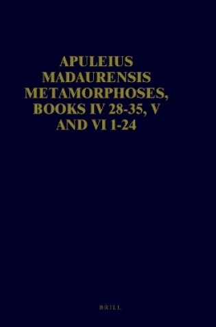 Cover of Apuleius Madaurensis Metamorphoses, Books IV 28-35, V and VI 1-24