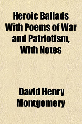Book cover for Heroic Ballads with Poems of War and Patriotism, with Notes