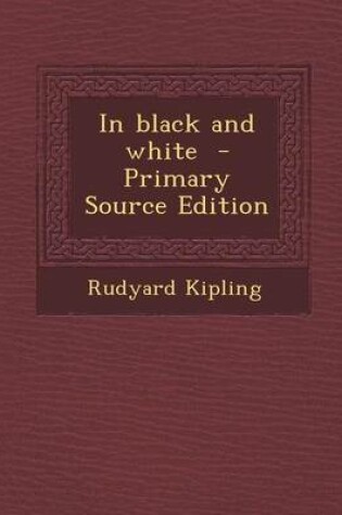 Cover of In Black and White - Primary Source Edition