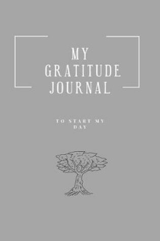 Cover of MY GRATITUDE JOURNAL, TO START MY DAY. Daily Gratitude Journal for men - Writing Prompts and Dream Journal