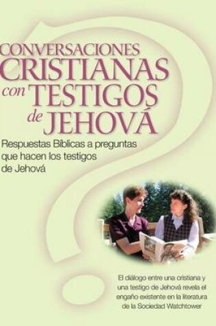 Cover of Conversaciones Cristianas Con Testigos de Jehova