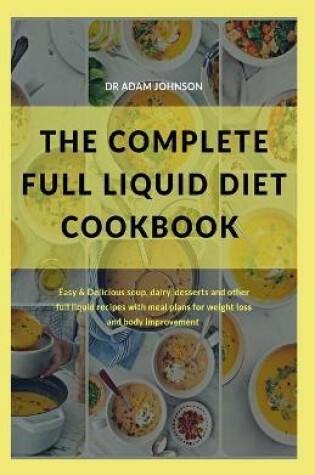 Cover of The Complete Full Liquid Diet Cookbook