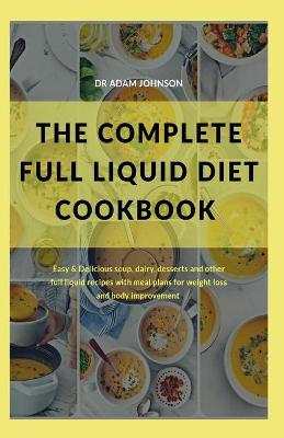 Book cover for The Complete Full Liquid Diet Cookbook