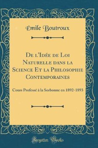 Cover of de l'Idée de Loi Naturelle Dans La Science Et La Philosophie Contemporaines