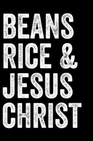 Cover of Beans Rice & Jesus Christ