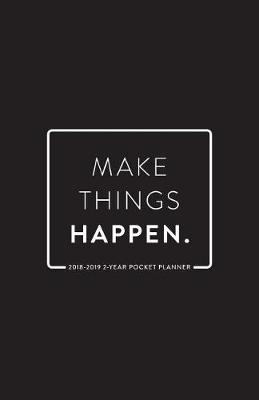 Book cover for 2018-2019 2-Year Pocket Planner; Make Things Happen