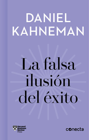 Book cover for La falsa ilusión del éxito / Delusion of Success: How optimism suffocates executive decisions
