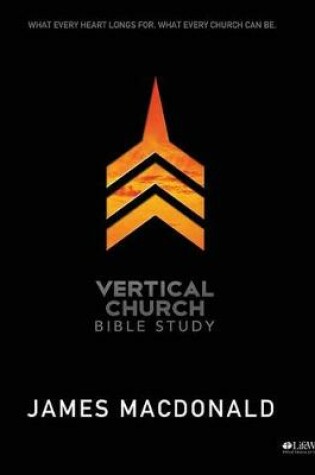 Cover of Vertical Church: What Every Heart Longs For, What Every Chur