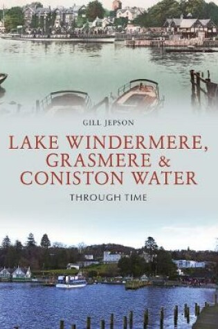 Cover of Lake Windermere, Grasmere & Coniston Water Through Time