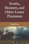 Book cover for Scouts, Skinners, and Other Lesser Plainsmen