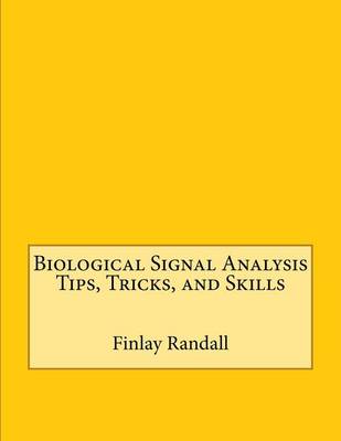 Book cover for Biological Signal Analysis Tips, Tricks, and Skills