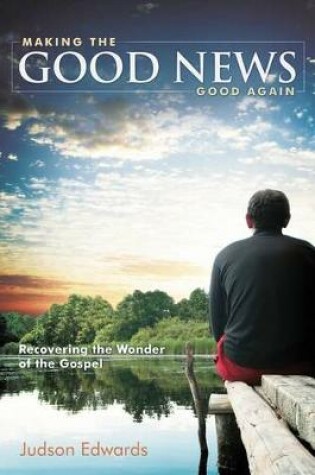 Cover of Making the Good News Good Again