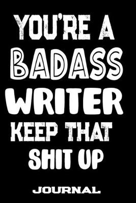 Book cover for You're A Badass Writer Keep That Shit Up