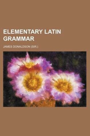 Cover of Elementary Latin Grammar
