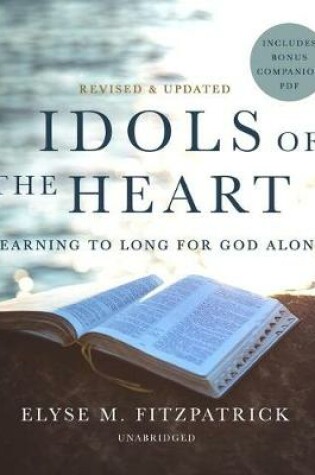 Cover of Idols of the Heart, Revised and Updated