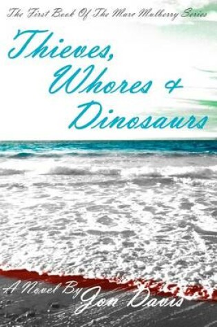 Cover of Thieves, Whores & Dinosaurs