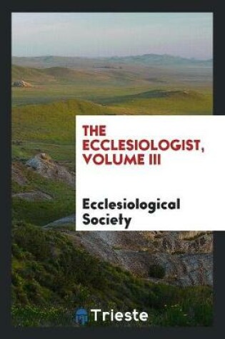 Cover of The Ecclesiologist, Volume III