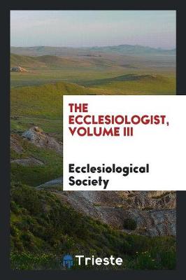 Book cover for The Ecclesiologist, Volume III