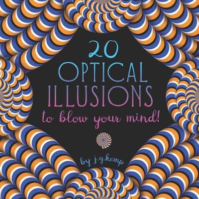 Book cover for 20 Optical Illusions to Blow Your Mind!