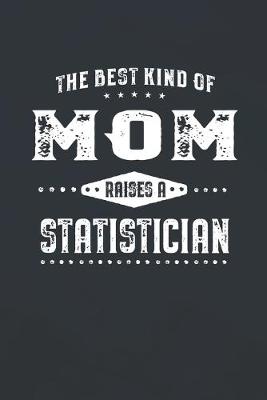 Book cover for The Best Kind Of Mom Raises A Statistician