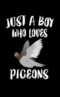 Book cover for Just A Boy Who Loves Pigeons