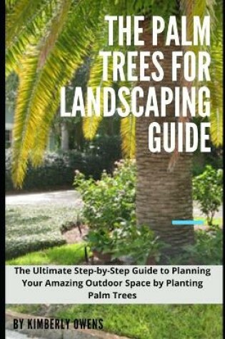 Cover of The Palm Trees for Landscaping Guide