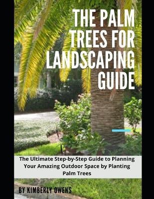 Book cover for The Palm Trees for Landscaping Guide