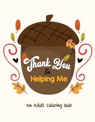 Book cover for Thank You for Helping Me - An Adult Coloring Book