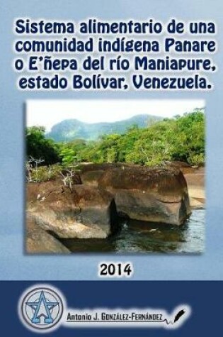 Cover of Sistema alimentario de una comunidad indígena Panare del río Maniapure, estado Bolívar, VENEZUELA.