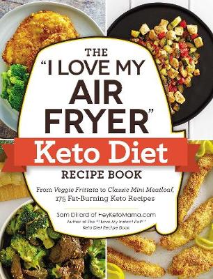 Book cover for The "I Love My Air Fryer" Keto Diet Recipe Book