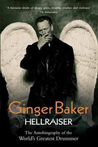 Cover of Ginger Baker: Hellraiser: The Autobiography of the World's Greatest Drummer