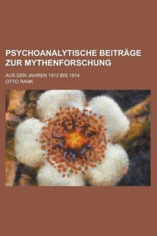 Cover of Psychoanalytische Beitrage Zur Mythenforschung; Aus Den Jahren 1912 Bis 1914