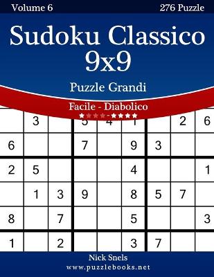 Cover of Sudoku Classico 9x9 Puzzle Grandi - Da Facile a Diabolico - Volume 6 - 276 Puzzle