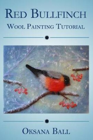 Cover of Wool Painting Tutorial "Red Bullfinch"
