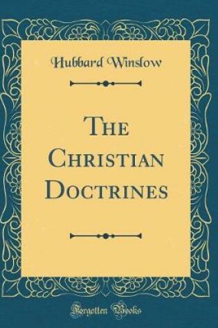 Cover of The Christian Doctrines (Classic Reprint)