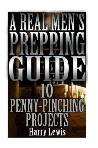 Cover of A Real Men's Prepping Guide