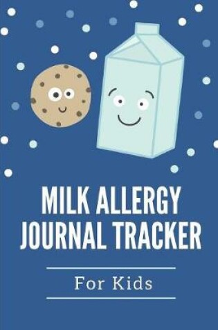 Cover of Milk Allergy Journal Tracker For Kids