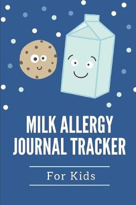 Book cover for Milk Allergy Journal Tracker For Kids