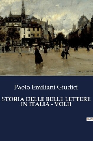 Cover of Storia Delle Belle Lettere in Italia - Volii